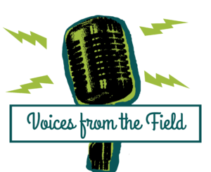 Voices from the Field