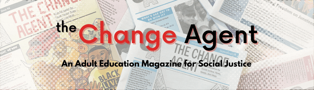 Various covers of The Change Agent publication with text 'the Change Agent, An Adult Education Magazine for Social Justice'