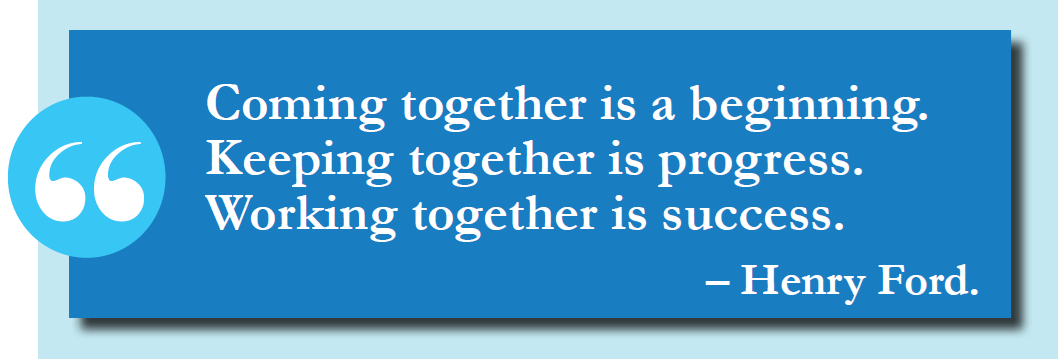 Quote by Henry Ford, 'Coming together is a beginning. Keeping together is progress. Working together is success.'